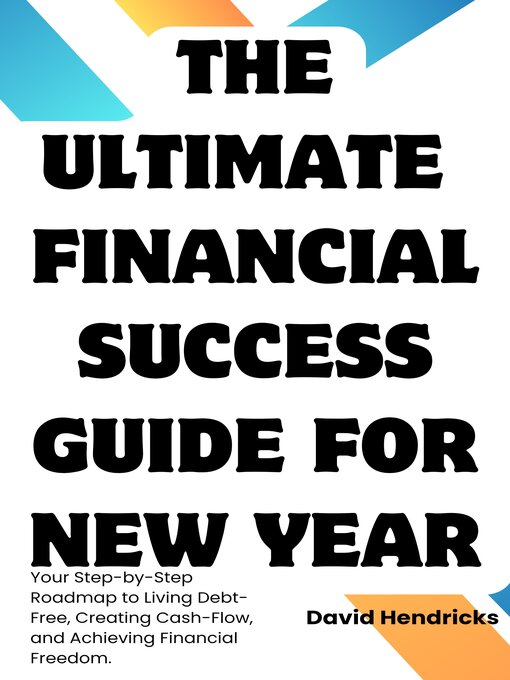 Title details for THE ULTIMATE FINANCIAL SUCCESS GUIDE FOR NEW YEAR by David Hendricks - Available